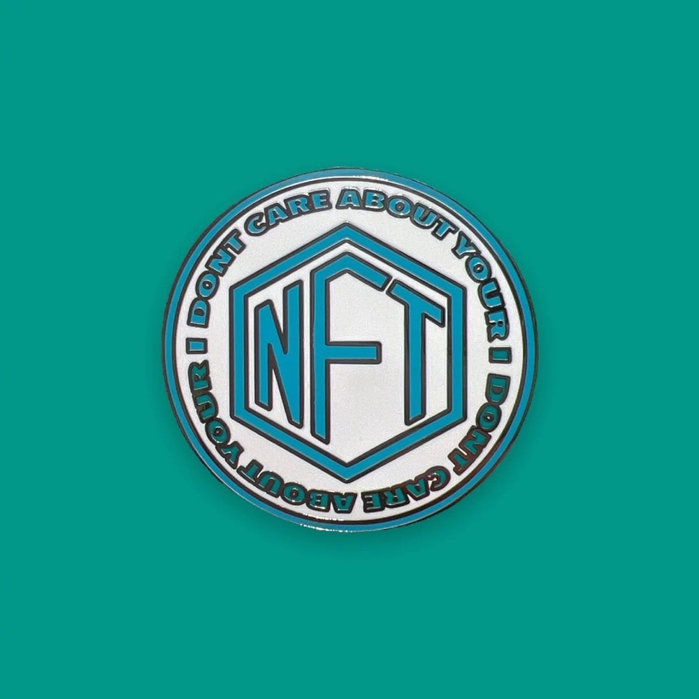 I Don’t Care About Your NFT Pin | Crypto pins | enamel pins